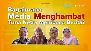 Bagaimana Media Menghambat Tuna Netra Membaca Berita [upl. by Tisman]