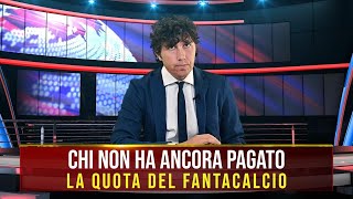 CHI NON HA ANCORA PAGATO LA QUOTA AL FANTA [upl. by Caldwell]