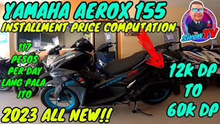 NEW YAMAHA AEROX 155  2023 FULL INSTALLMENT PRICE COMPUTATION [upl. by Adnilev]