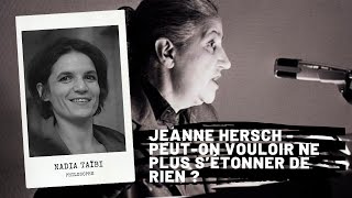 Jeanne HERSCH  Peuton vouloir ne plus s’étonner de rien  Nadia Taïbi [upl. by Aztilay]