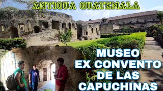 MUSEO EX CONVENTO DE LAS CAPUCHINAS ANTIGUA GUATEMALA [upl. by Eanej]