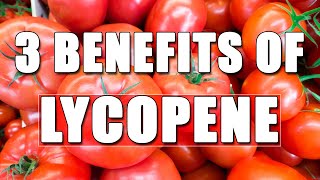 3 Benefits of Lycopene [upl. by Winnie653]