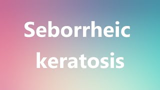 Seborrheic keratosis  Medical Definition and Pronunciation [upl. by Ecnerrot289]