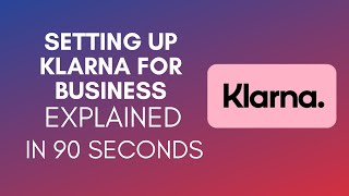 How To Set Up Klarna For My Business 2024 [upl. by Tabb]