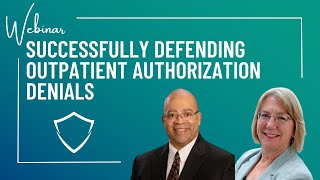 Successfully Defending Outpatient Authorization Denials [upl. by Arehs964]