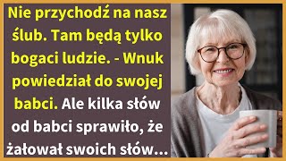 Nie przychodź na nasz ślub Tam będą tylko bogaci ludzie  Wnuk powiedział do swojej babci [upl. by Sixla]