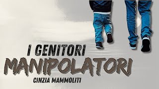 I genitori manipolatori con la Dott ssa Cinzia Mammoliti [upl. by Nicol]