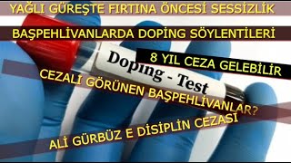 YAÄLI GÃœREÅTE DOPÄ°NG DEPREMÄ° MÄ° YAKLAÅIYOR  TEDBÄ°RLÄ° CEZALAR NEDEN  NEDEN AÃ‡IKLAMA YAPILMIYOR [upl. by Anaytat]