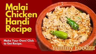 Malai Chicken Handi Recipe  Murgh Malai Handi  CREAMY CHICKEN RECIPE [upl. by Guthrie504]