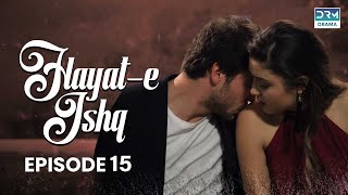 Hayat e Ishq  Episode 15  Turkish Drama  Hande Ercel  TKD  Dramas Central  RA1O [upl. by Herrmann]