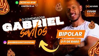 BIPOLAR  GABRIEL SANTOS O COMENDADOR  AO VIVO [upl. by Notlad]