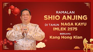 Ramalan Shio Anjing di Tahun Naga Kayu 2024 Bersama Kang Hong Kian  Sonora Fengshui [upl. by Amisoc]