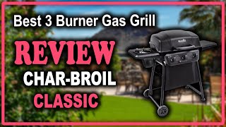 CharBroil Classic 360 3Burner Gas Grill with Side Burner Review  Best Gas Grill of 2020 [upl. by Lauber291]