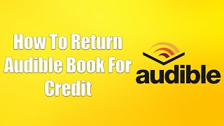 How To Return Audible Book For Credit [upl. by O'Callaghan]