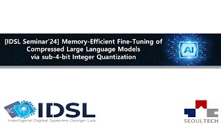 IDSL Seminar24 MemoryEfficient FineTuning of Compressed LLM via sub4bit Integer Quantization [upl. by Nnomae]