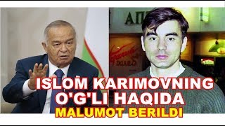 ISLOM KARIMOVNING OGLI HAQIDA MALUMOT BERILDI [upl. by Noruq]