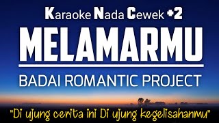 Melamarmu  Badai Romantic Project  Karaoke Female Lower Key Nada Rendah Wanita 2 [upl. by Krid]