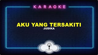 Aku Yang Tersakiti  Judika Karaoke Version [upl. by Eliezer575]