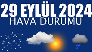 29 Eylül 2024 Hava Durumu Tüm İllerin Hava Durumu [upl. by Kimberlee266]