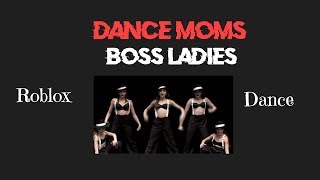 Dance Moms  Boss Ladies Inspo Roblox Dance [upl. by Tory]