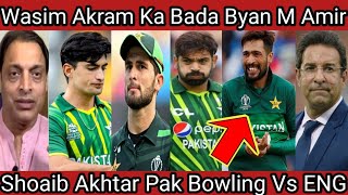 Wasim Akram Ka Bada Byan M Amir Per  Shoaib Akhtar Pak Bowling Per Vs ENG T20 Series Babar Azam [upl. by Lleynad]