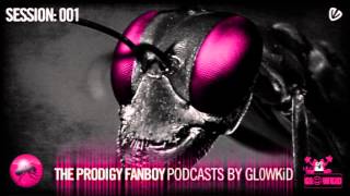 THE PRODIGY FANBOY PODCASTS by GL0WKiD  Session 001 [upl. by Odnuges]