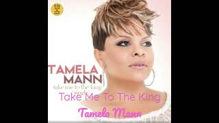 Tamela Mann Take Me To The King Contemporary Gospel [upl. by Atekehs]