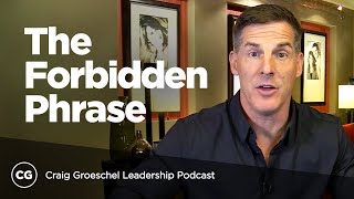 The Forbidden Phrase  Craig Groeschel Leadership Podcast [upl. by Ahsinauq]