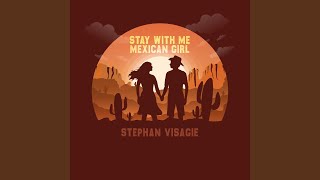 Stay With Me Mexican Girl [upl. by Haliled449]