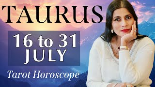 TAURUS Tarot reading from16 to 31 July 2024 [upl. by Naget]