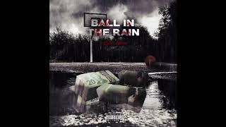 Slim Dinero  Ball In The Rain Official Audio [upl. by Zabrine797]