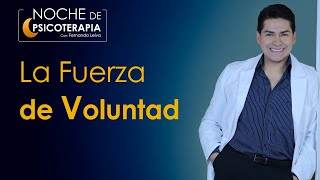 LA FUERZA DE VOLUNTAD  Psicólogo Fernando Leiva Programa educativo de contenido psicológico [upl. by Nesnaj329]