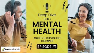 Discussing Anxiety and Depression Therapies  Podcast Episode 1 [upl. by Debby]