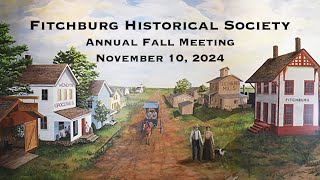 Fitchburg Historical Society Annual Fall Meeting 111024 [upl. by Morra]