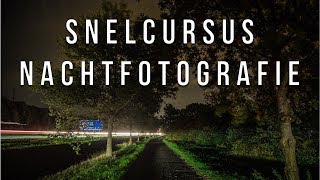 TUTORIAL Snelcursus Nachtfotografie [upl. by Hendrika858]