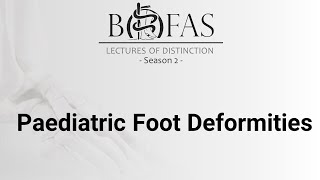 Paediatric Foot Deformity  BOFAS Lectures of Distinction [upl. by Coben]