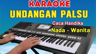 UNDANGAN PALSU  KARAOKE NADA WANITA  CACA HANDIKA [upl. by Euqnom216]