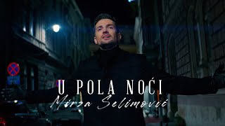 MIRZA SELIMOVIĆ  U POLA NOĆI OFFICIAL VIDEO [upl. by Gayelord]