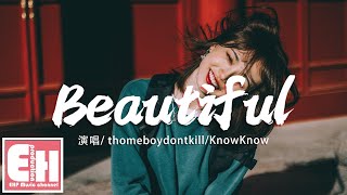 thomeboydontkillKnowKnow  Beautiful『我的感覺就像林俊傑，不管愛你愛了第幾個100天。』【動態歌詞Lyrics】 [upl. by Jaquelin718]