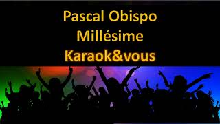 Karaoké Pascal Obispo  Millésime [upl. by Neelrak]