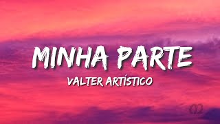 Valter Artístico Minha Parte letralyrics [upl. by Ahsinan]