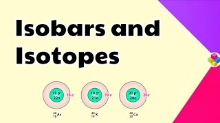 Isobars amp Isotopes  Structure of Atom  Class 11th amp 12th  Science [upl. by Sido]