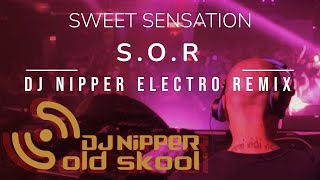 SOR  Sweet Sensation DJ Nipper Electro Remix [upl. by Ennail241]