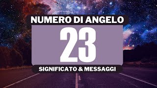 Perché vedo il numero angelico 23 Significato completo del numero angelico 23 [upl. by Einnaf]