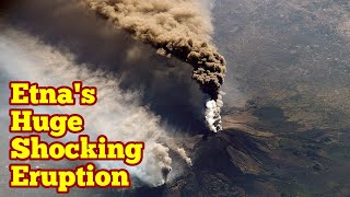 Mount Etna Huge Shocking Volcano Eruption In Europe SiciliyItaly AfricanEurasia Collision Zone [upl. by Barn822]