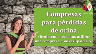 Compresas para pérdidas de orina ¿Realmente necesitas utilizar una compresa o salvaslip diario [upl. by Naneek]