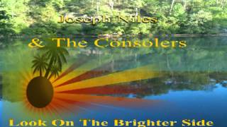 Joseph Niles amp The Consolers Look On The Brighter Sidempeg [upl. by Eedyah]