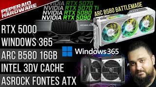 Resumão – ARC B580 12GB  Win11 Link  RTX 40 escassa  RTX 5070 Ti  Sem RDNA 5  9800x3D subindo [upl. by Chancey]