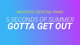 Gotta Get Out ⬥ 5 Seconds of Summer 🎹 cover by Molotov Cocktail Piano [upl. by Asaert595]