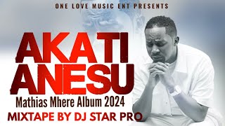 Mathias Mhere Akati Anesu Album Songs 2024 Mixtape by DJ STAR PRO Official music visualizer [upl. by Moneta]